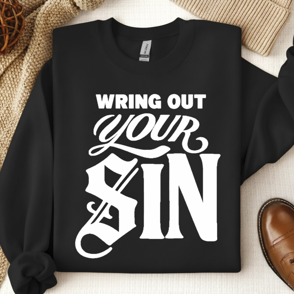 Wring Out Your Sin_Crewneck Sweatshirt Wring Out Your Sin_Crewneck Sweatshirt