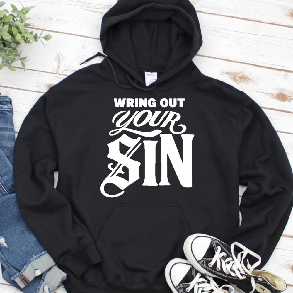 Wring Out Your Sin_Hoodie Wring Out Your Sin_Hoodie
