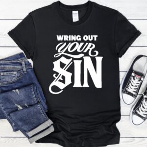 Wring Out Your Sin_T-Shirt