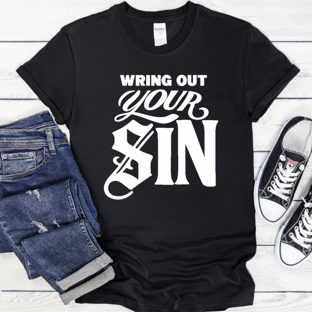Wring Out Your Sin_T-Shirt Wring Out Your Sin_T-Shirt