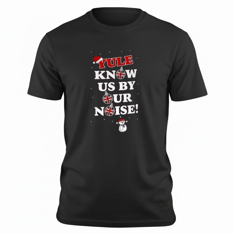 Yule know us by our noise Christmas shirt