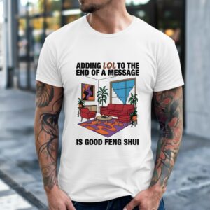 Adding Lol To The End Of A Message Is Good Feng Shui_Classic Men's T-Shirt