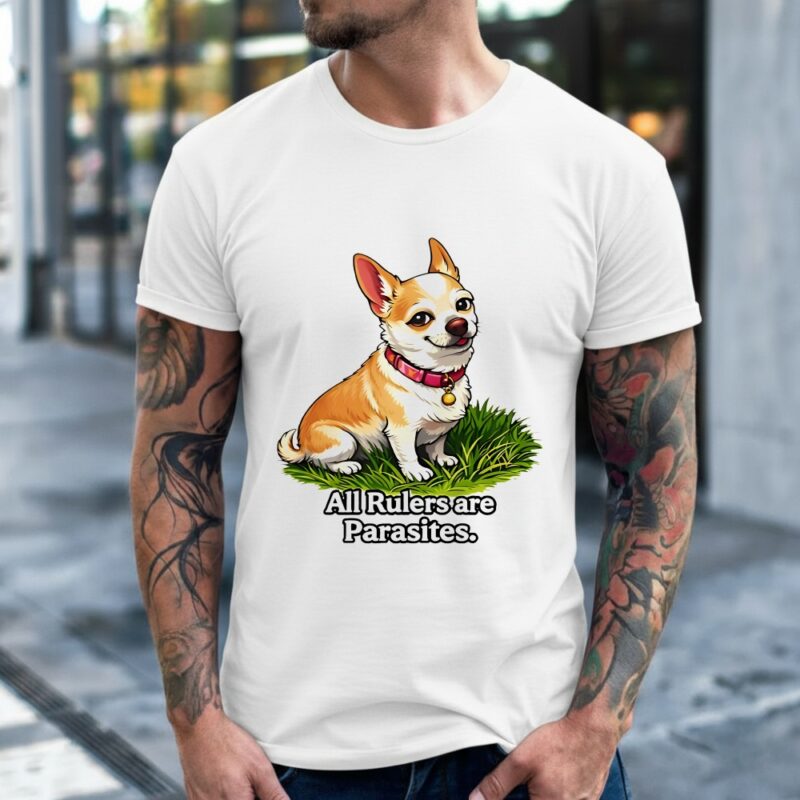 All Rulers Are Parasites Chihuahua Dog_Classic Men's T-Shirt