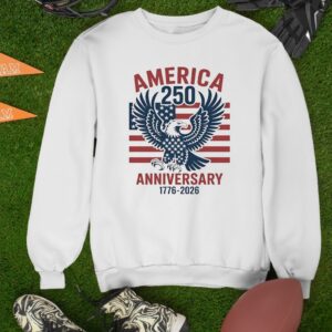America 250th Anniversary 1776 2026 Eagle_Sweatshirt