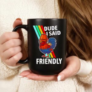 Arc Raiders Dude I Said Friendly Rooster_Ceramic Mug