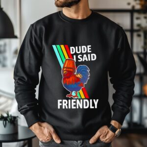 Arc Raiders Dude I Said Friendly Rooster_Crewneck Sweatshirt