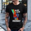 Arc Raiders Dude I Said Friendly Rooster_T-Shirt
