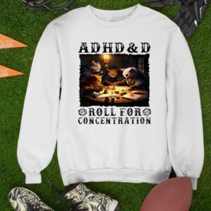 Cat ADHD and D Roll for concentration_Sweatshirt