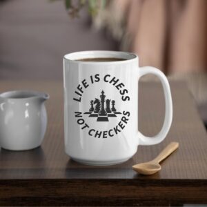 Chess not checkers life is chess_Mug