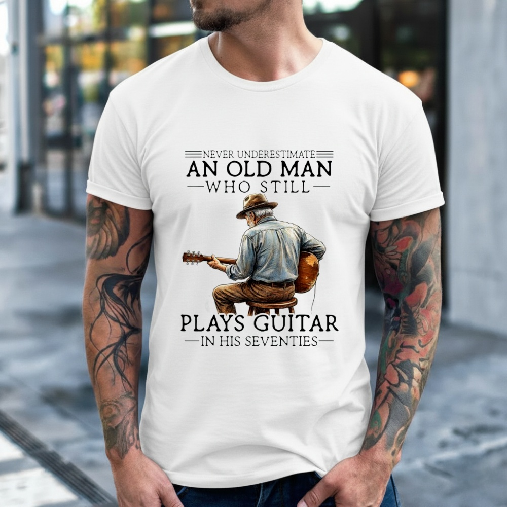 Enever Underestimate An Old Man Who Still Plays Guitar In His Seventies_Classic Men's T-Shirt Enever Underestimate An Old Man Who Still Plays Guitar In His Seventies_Classic Men's T-Shirt