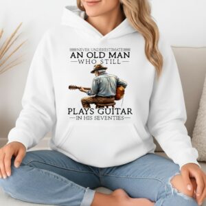 Enever Underestimate An Old Man Who Still Plays Guitar In His Seventies_Hoodie