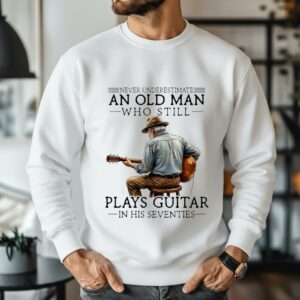 Enever Underestimate An Old Man Who Still Plays Guitar In His Seventies_Sweatshirt