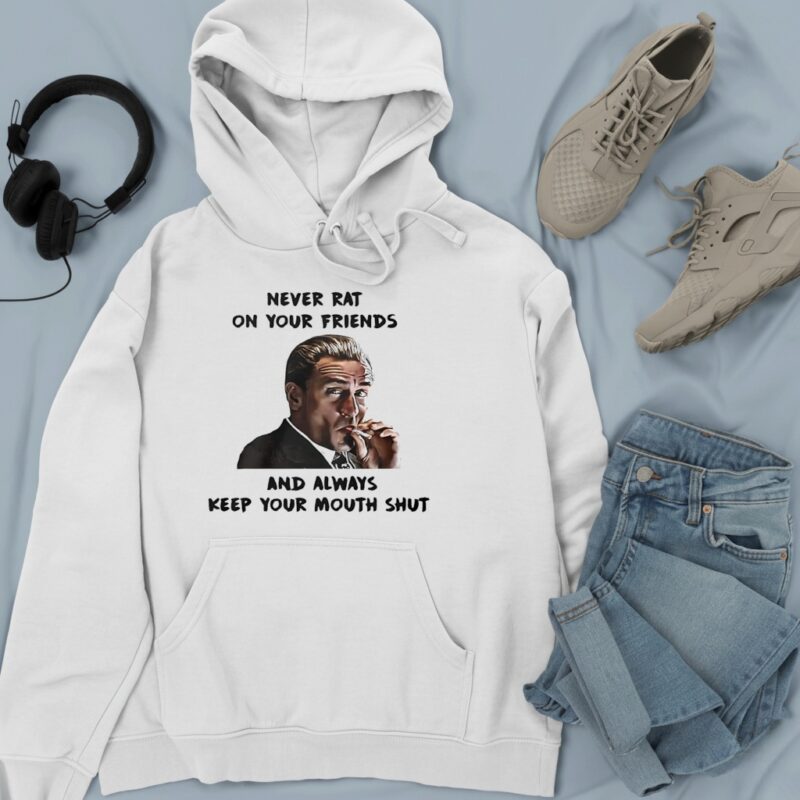 Goodfellas Joe Pesci never rat on your friends and always keep your mouth shut_Hoodie