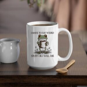 I have to say weird stuff or I will die frog meme_Mug