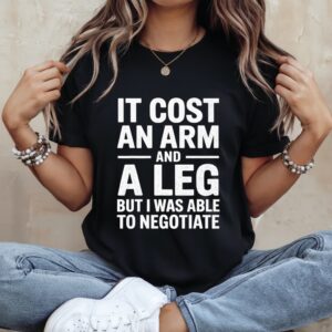 It Cost an Arm and a Leg_Ladies T-Shirt