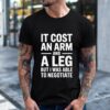 It Cost an Arm and a Leg_T-Shirt