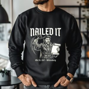 Martin Luther nailed it 1517 Wittenberg Renaissance period_Crewneck Sweatshirt