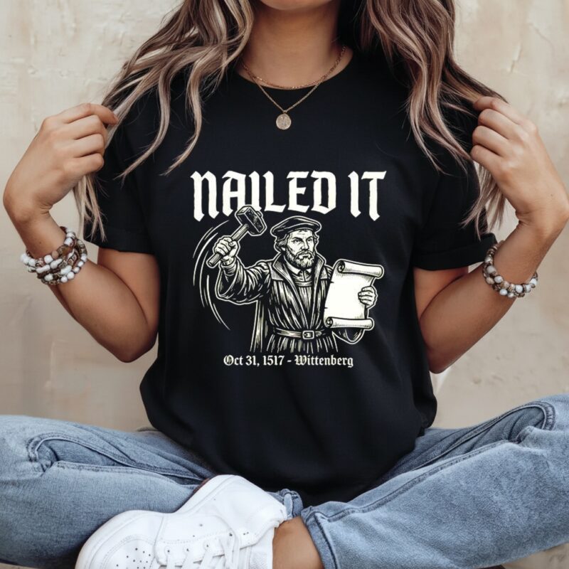 Martin Luther nailed it 1517 Wittenberg Renaissance period_Ladies T-Shirt
