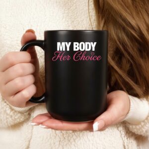 My body her choice letter_Ceramic Mug