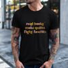 Read books make quilts fight fascists_T-Shirt