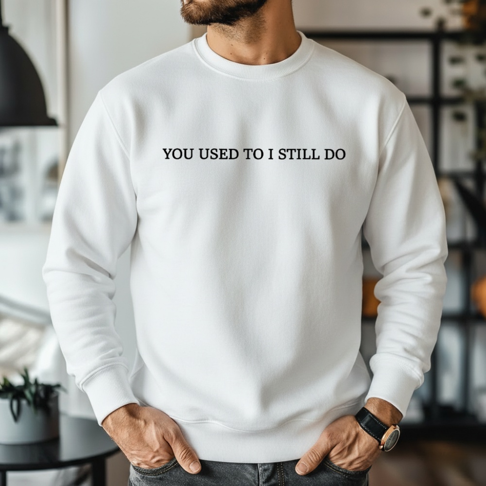 Russell Westbrook you used to I still do_Sweatshirt Russell Westbrook you used to I still do_Sweatshirt