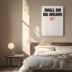 Small dih big dreams meme_Canvas