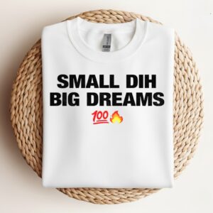 Small dih big dreams meme_Crewneck Sweatshirt