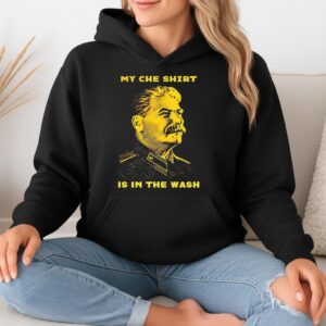 Stalin my che shirt is in the wash_Hoodie