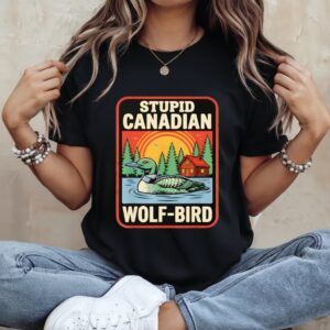 Stupid Canadian Wolf Bird Cute Loon Sarcastic Animal_Ladies T-Shirt