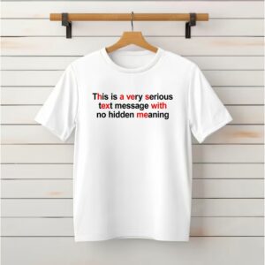 This is a very serious text message with no hidden meaning_Classic T-Shirt