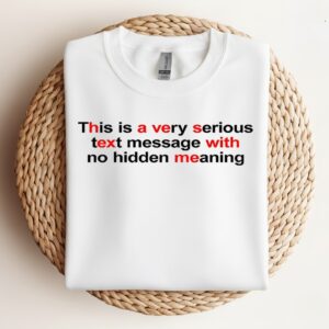 This is a very serious text message with no hidden meaning_Crewneck Sweatshirt