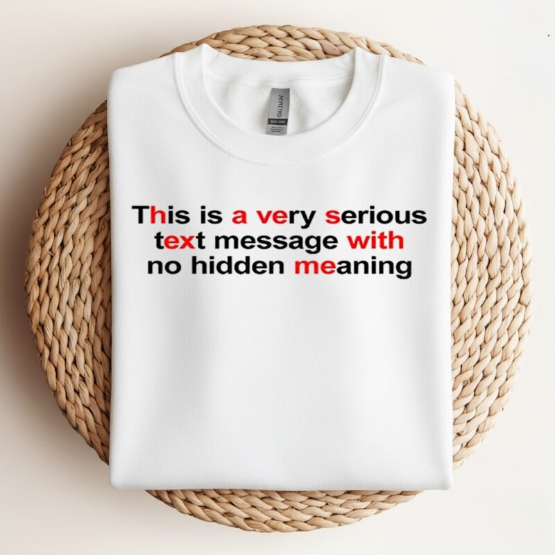 This is a very serious text message with no hidden meaning_Crewneck Sweatshirt