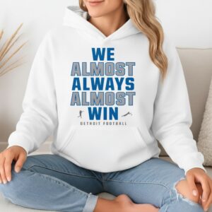 We Almost Always Almost Win Lions Football_Hoodie