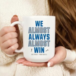 We Almost Always Almost Win Lions Football_Mug